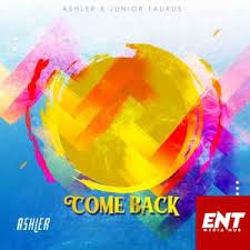AUDIO: Ashler Ft. Junior Taurus – Come Back