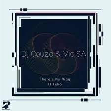 AUDIO: Dj Couza & VIC SA Ft. Fako – There’s No Way