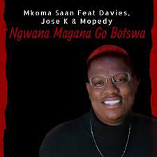 AUDIO: Mkoma Saan Ft. Davies, Jose K & Mopedy – Ngwana Magana Go Botswa