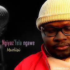 AUDIO: Mxolisi – Ngiyaz’fela Ngawe